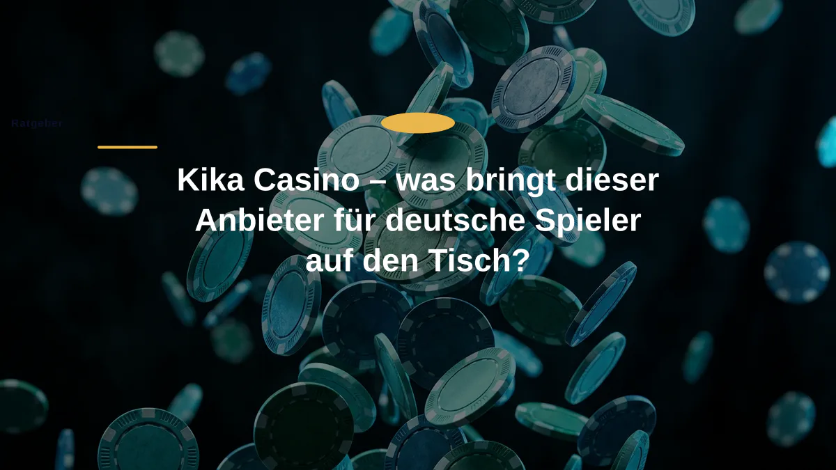 Kika Casino – was bringt dieser Anbieter für deutsche Spieler auf den Tisch?