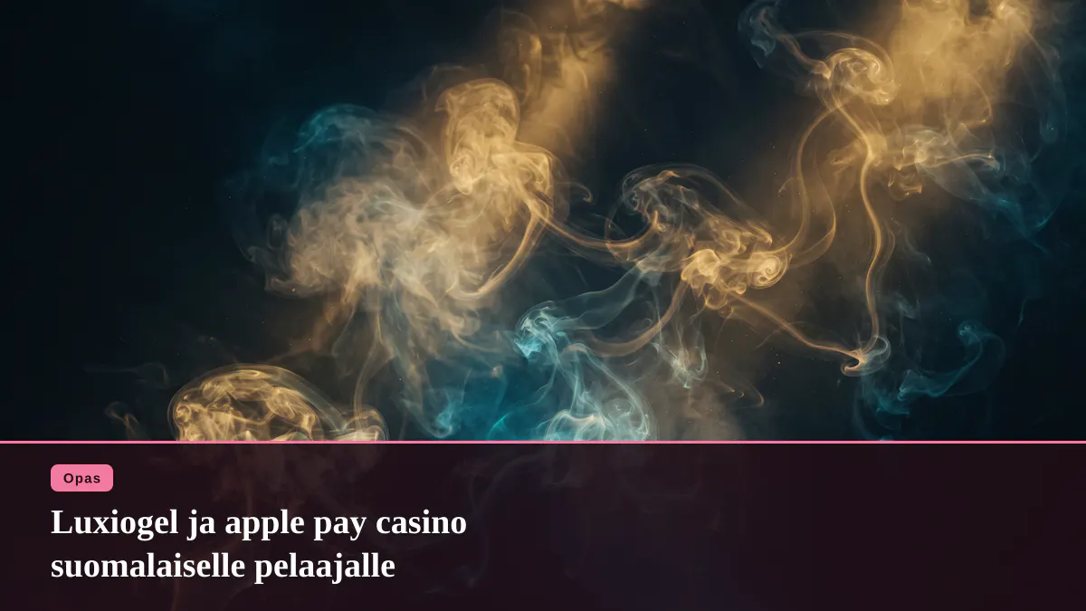 Luxiogel ja apple pay casino suomalaiselle pelaajalle