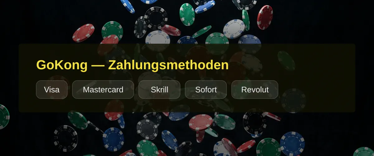 GoKong — Zahlungsmethoden: Visa, Mastercard, Skrill, Sofort, Revolut