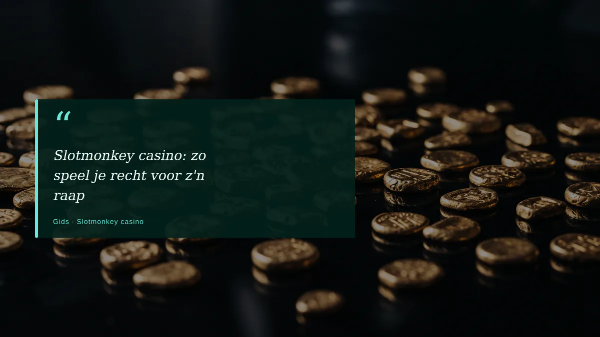 Slotmonkey casino: zo speel je recht voor z'n raap