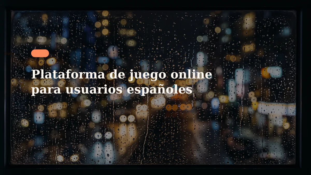 Plataforma de juego online para usuarios españoles