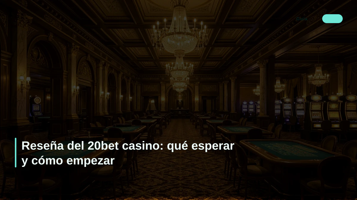 Reseña del 20bet casino: qué esperar y cómo empezar