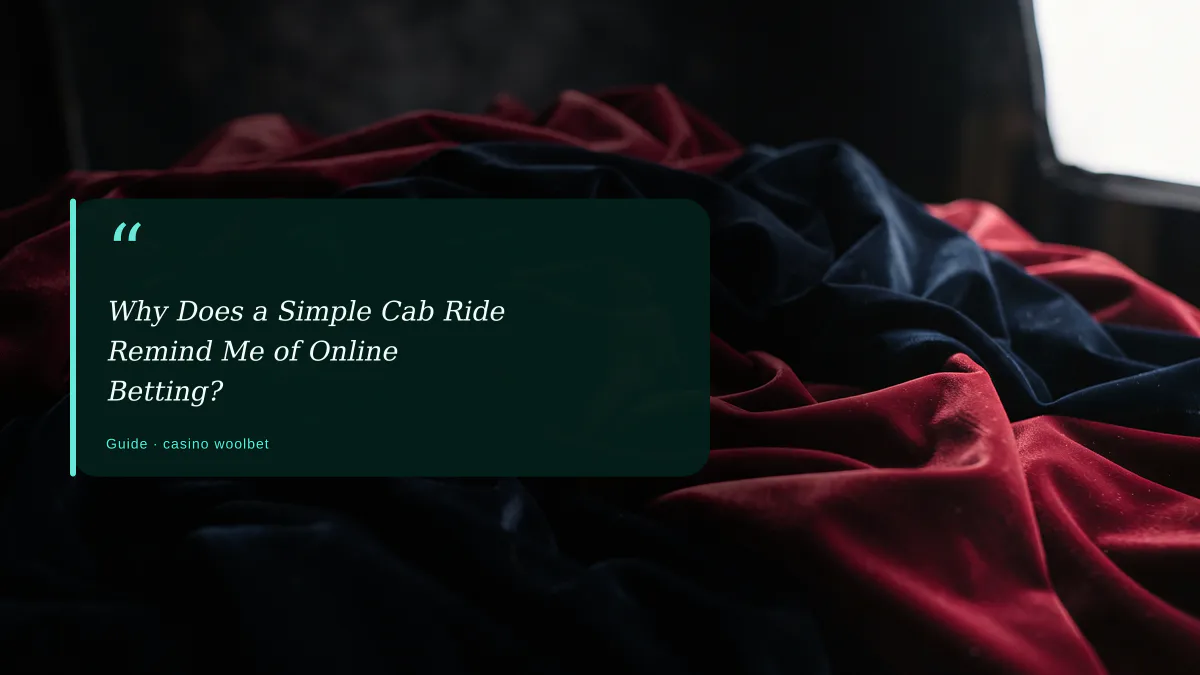Why Does a Simple Cab Ride Remind Me of Online Betting?