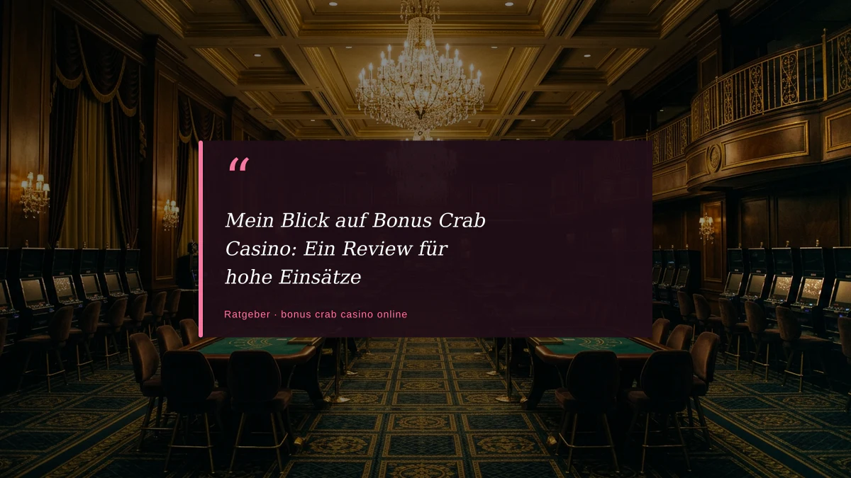 Mein Blick auf Bonus Crab Casino: Ein Review für hohe Einsätze