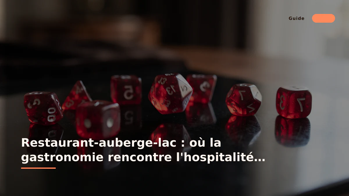 Restaurant-auberge-lac : où la gastronomie rencontre l'hospitalité française