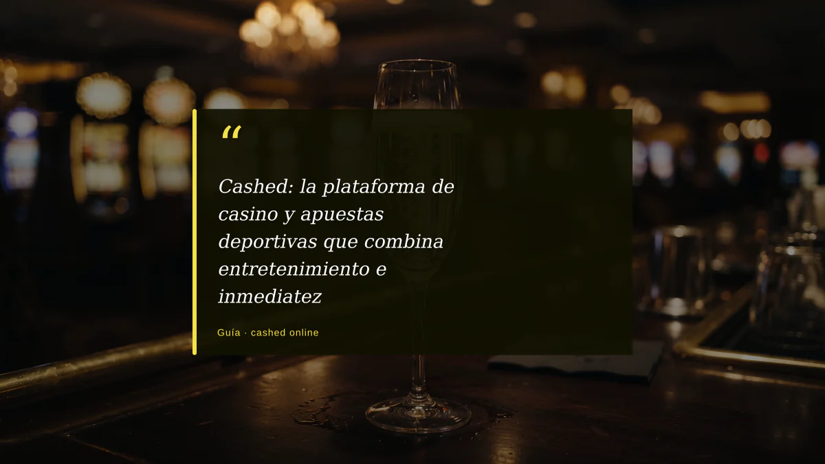 Cashed: la plataforma de casino y apuestas deportivas que combina entretenimiento e inmediatez