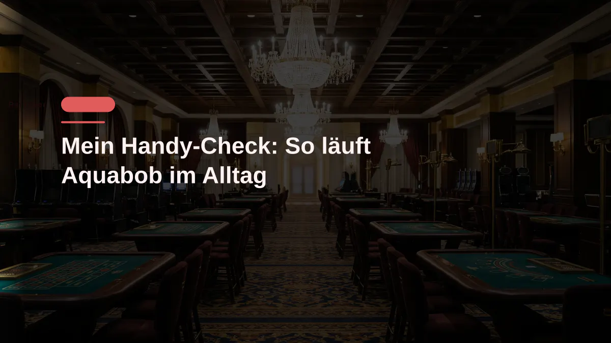 Mein Handy-Check: So läuft Aquabob im Alltag