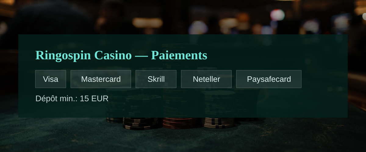 Ringospin Casino — Paiements: Visa, Mastercard, Skrill, Neteller, Paysafecard Ringospin Casino — Paiements: Visa, Mastercard, Skrill, Neteller, Paysafecard