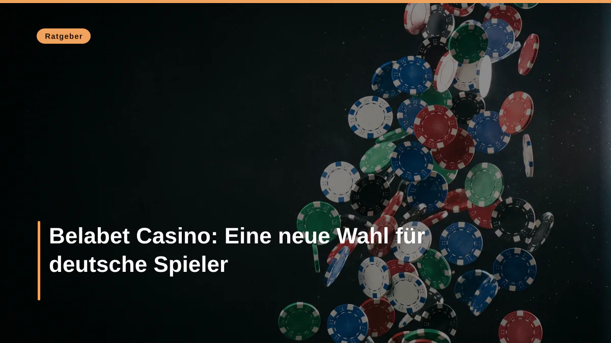 Belabet Casino: Eine neue Wahl für deutsche Spieler