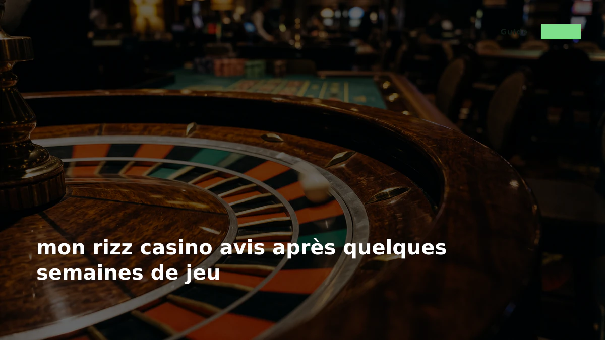 mon rizz casino avis après quelques semaines de jeu