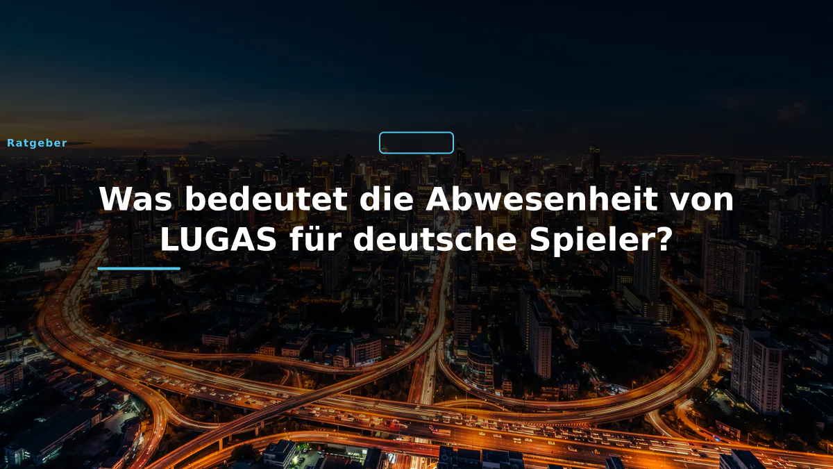 Was bedeutet die Abwesenheit von LUGAS für deutsche Spieler?