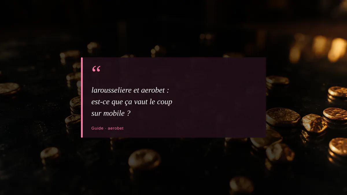 larousseliere et aerobet : est-ce que ça vaut le coup sur mobile ?
