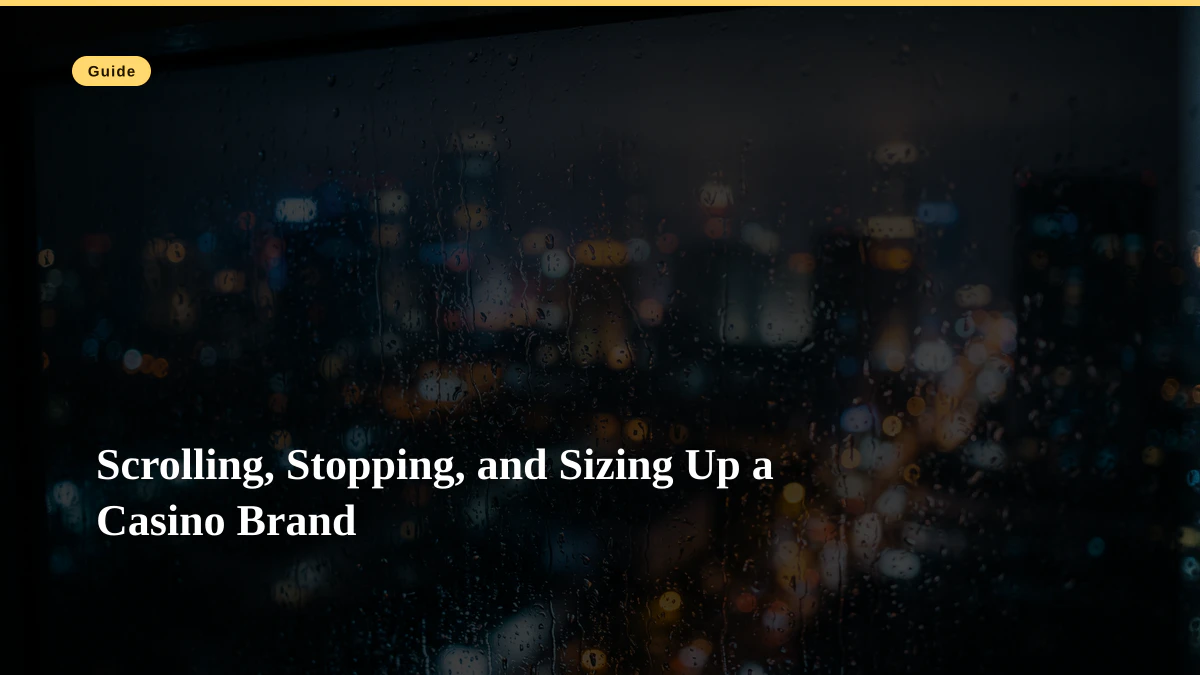 Scrolling, Stopping, and Sizing Up a Casino Brand