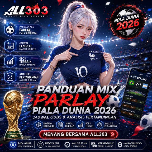 ALL303| Panduan Mix Parlay Piala Dunia 2026 Jadwal Odds & Analisis Pertandingan