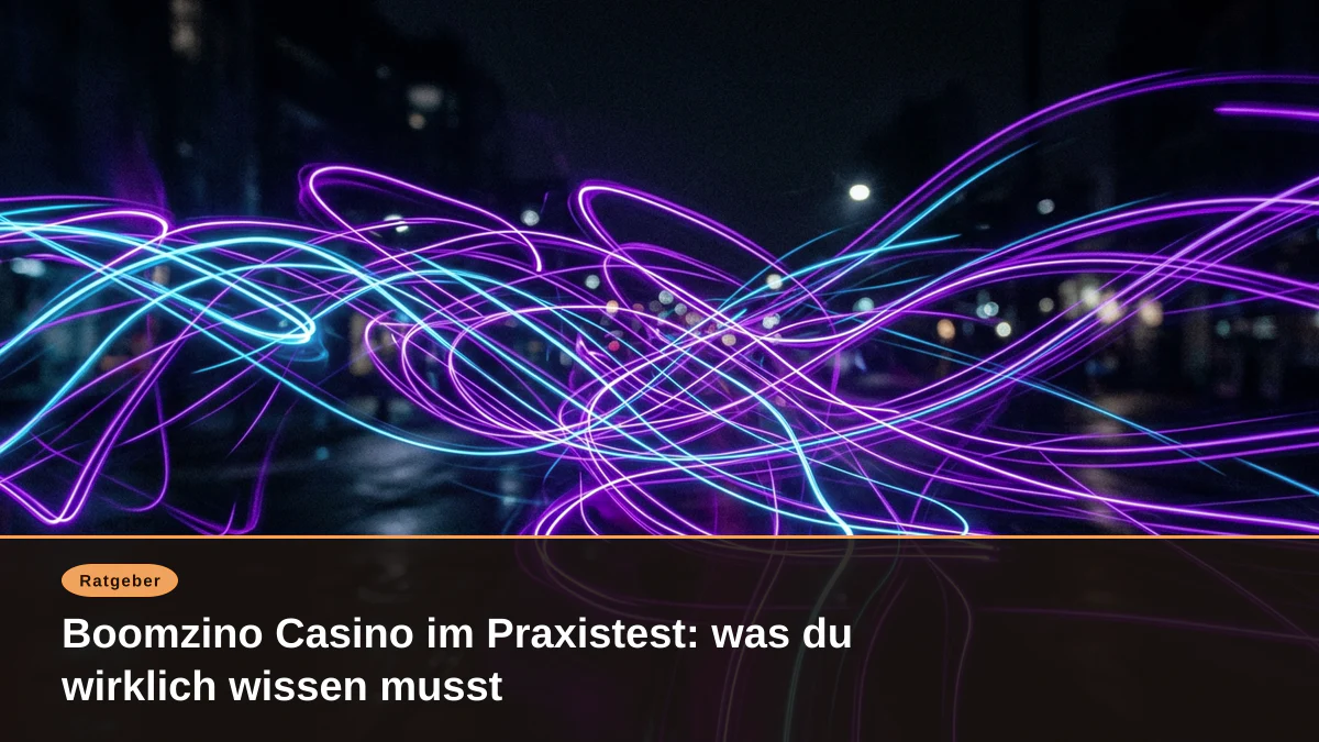 Boomzino Casino im Praxistest: was du wirklich wissen musst