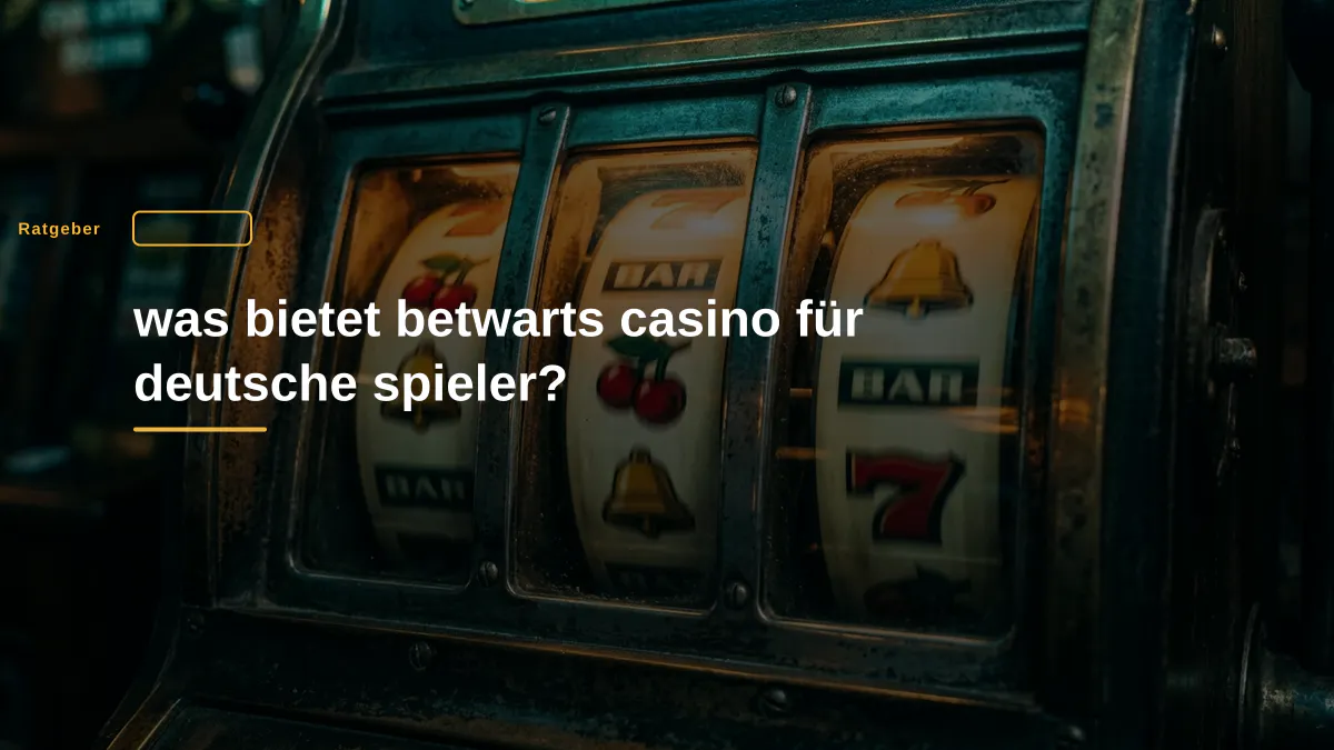 was bietet betwarts casino für deutsche spieler?
