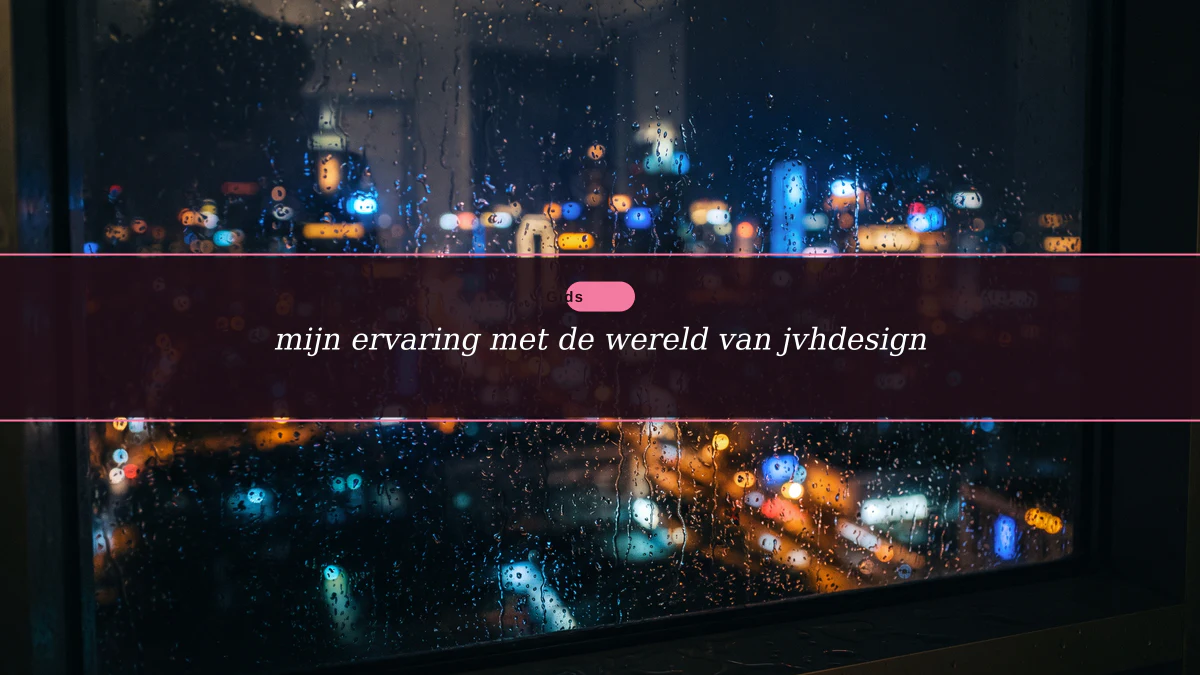 mijn ervaring met de wereld van jvhdesign