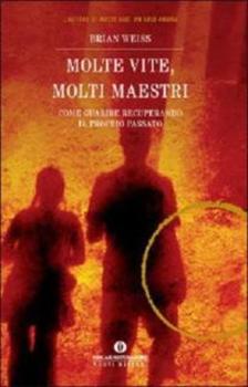 Brian L. Weiss - Molte vite, molti maestri (1988)