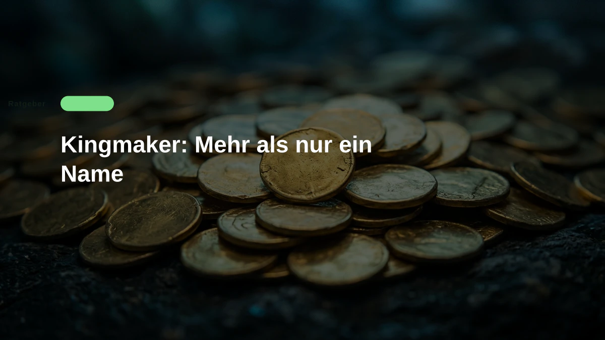 Kingmaker: Mehr als nur ein Name