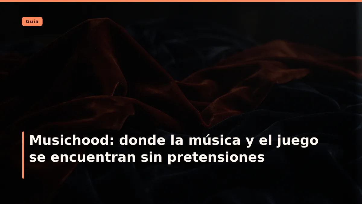Musichood: donde la música y el juego se encuentran sin pretensiones
