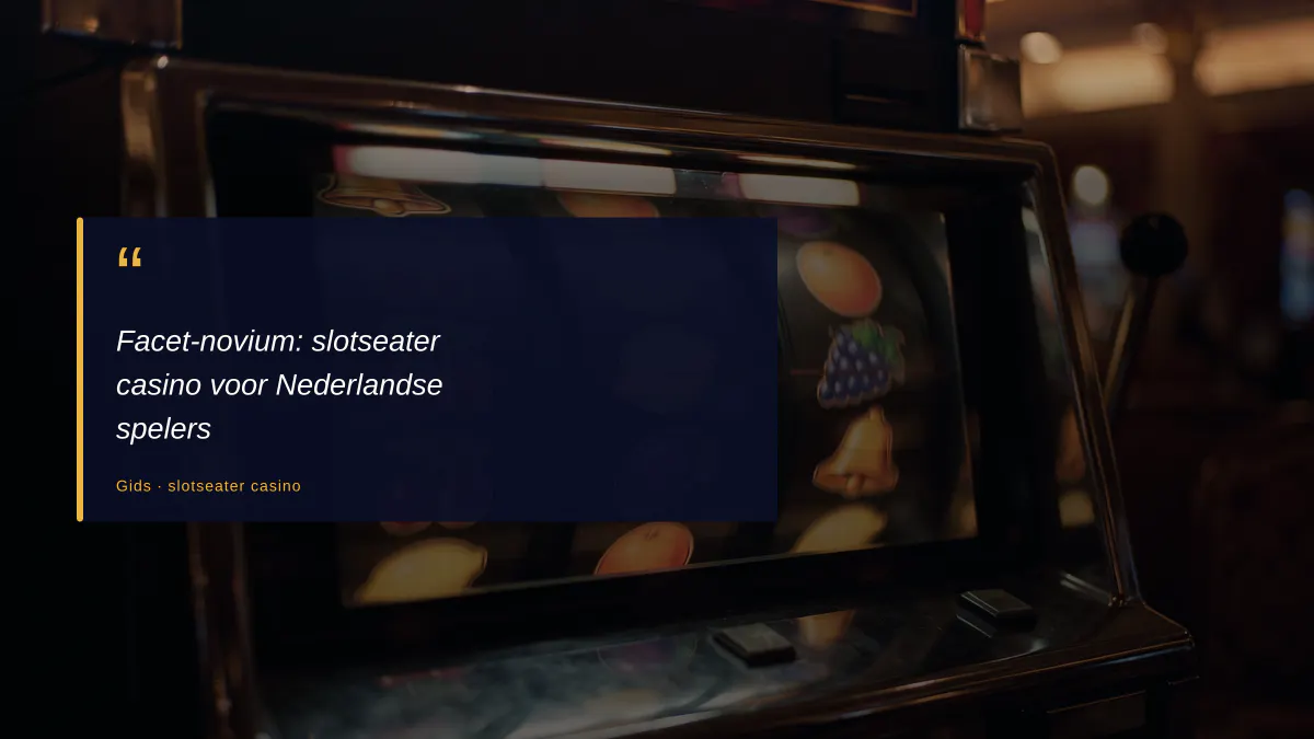 Facet-novium: slotseater casino voor Nederlandse spelers
