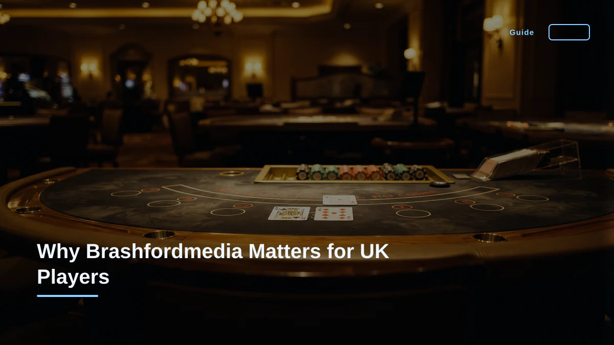 Why Brashfordmedia Matters for UK Players