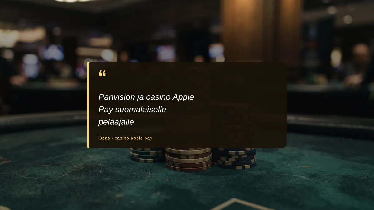 Panvision ja casino Apple Pay suomalaiselle pelaajalle