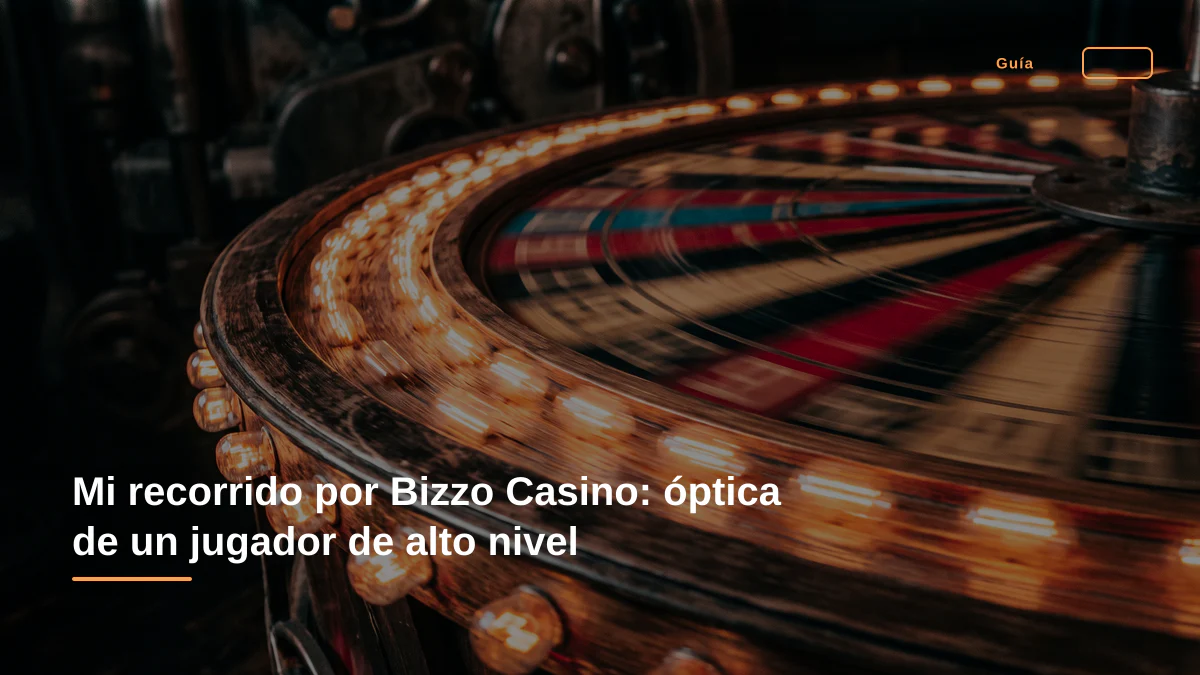 Mi recorrido por Bizzo Casino: óptica de un jugador de alto nivel