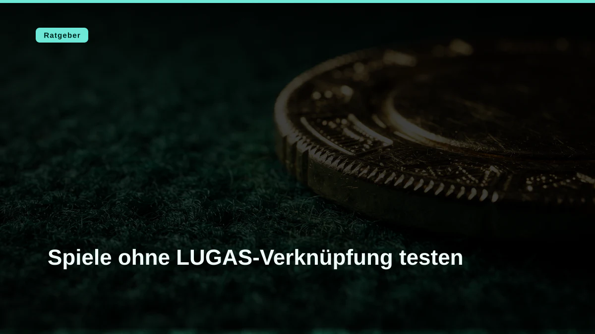 Spiele ohne LUGAS-Verknüpfung testen