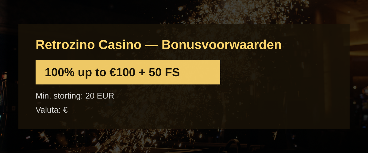 Retrozino Casino — Bonusvoorwaarden: 100% up to €100 + 50 FS
