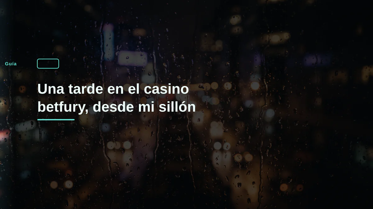 Una tarde en el casino betfury, desde mi sillón
