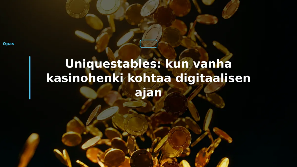 Uniquestables: kun vanha kasinohenki kohtaa digitaalisen ajan