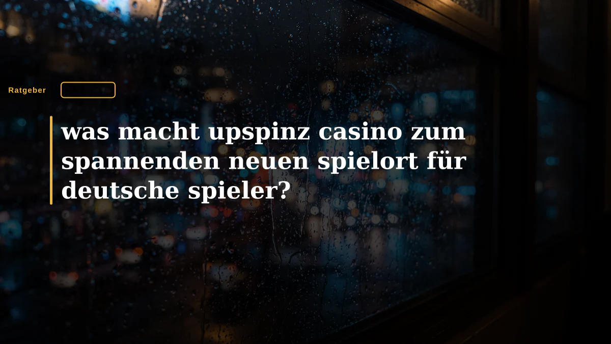 was macht upspinz casino zum spannenden neuen spielort für deutsche spieler?
