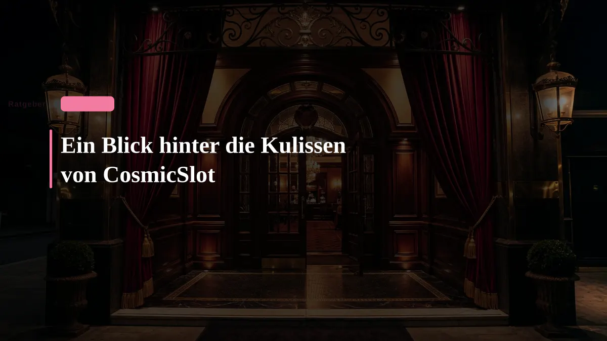 Ein Blick hinter die Kulissen von CosmicSlot