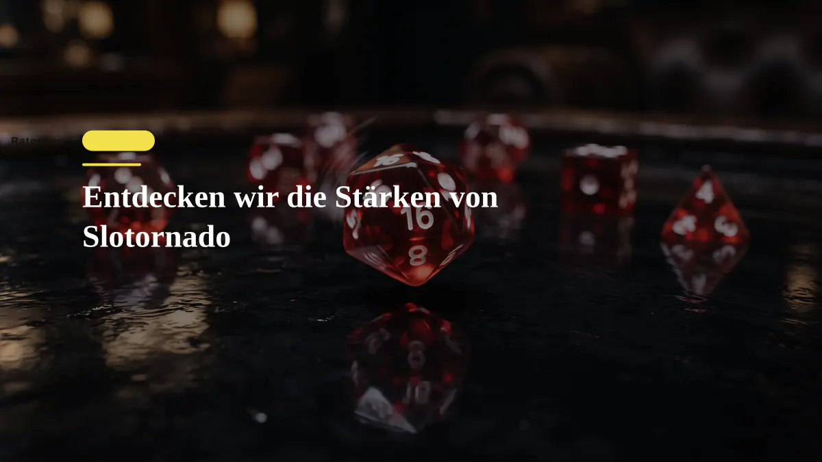 Entdecken wir die Stärken von Slotornado