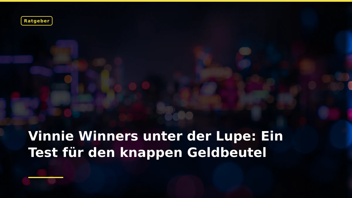 Vinnie Winners unter der Lupe: Ein Test für den knappen Geldbeutel
