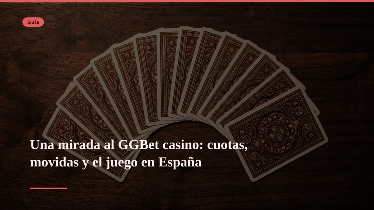 Una mirada al GGBet casino: cuotas, movidas y el juego en España