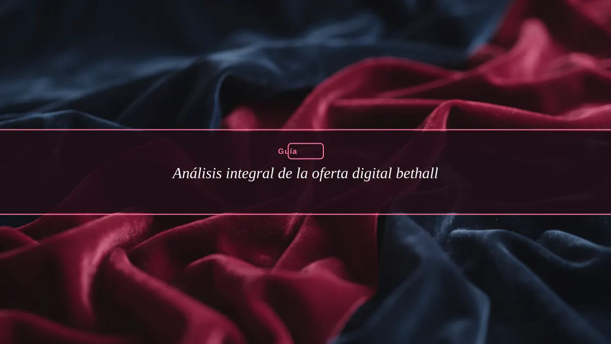 Análisis integral de la oferta digital bethall