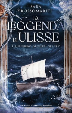 Sara Prossomariti - La leggenda di Ulisse. Il più furbo di tutti gli eroi (2024)