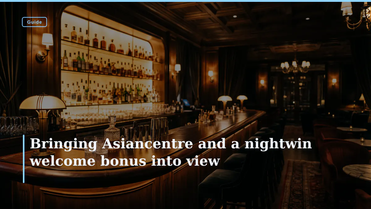 Bringing Asiancentre and a nightwin welcome bonus into view