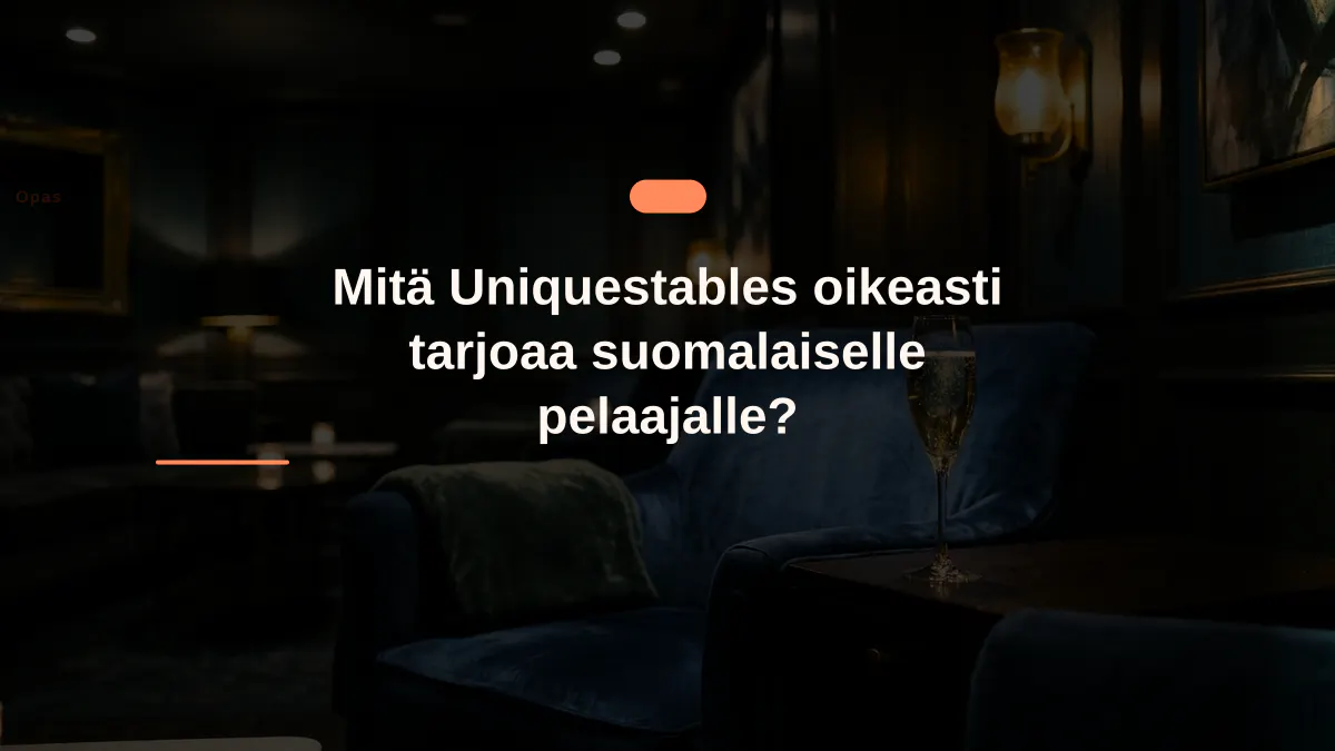 Mitä Uniquestables oikeasti tarjoaa suomalaiselle pelaajalle?