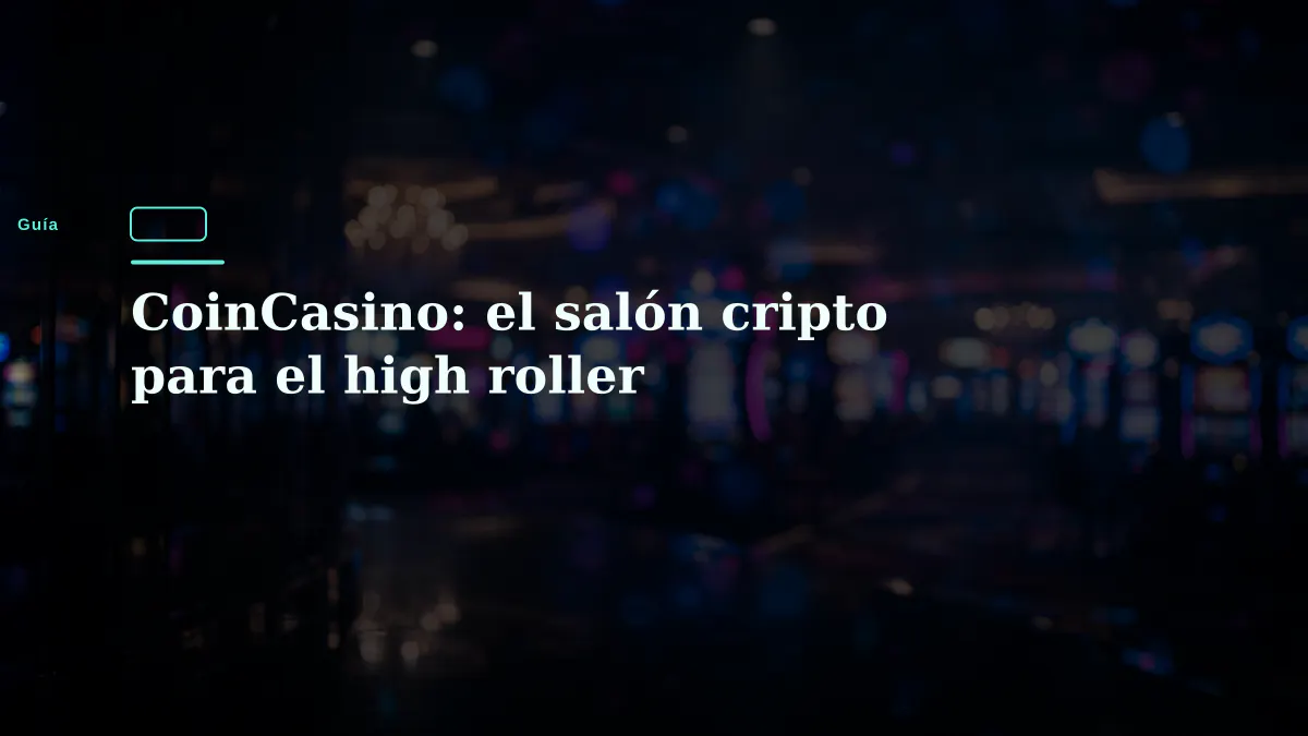 CoinCasino: el salón cripto para el high roller
