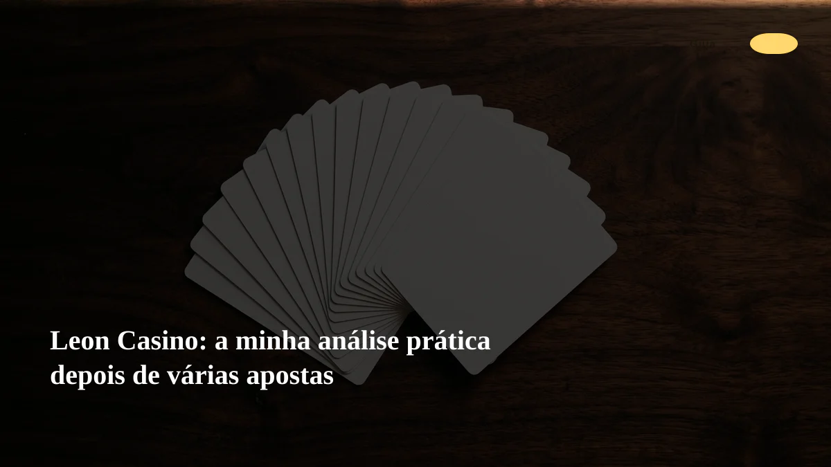 Leon Casino: a minha análise prática depois de várias apostas