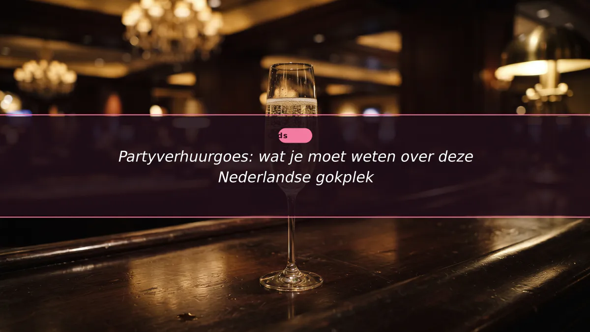 Partyverhuurgoes: wat je moet weten over deze Nederlandse gokplek
