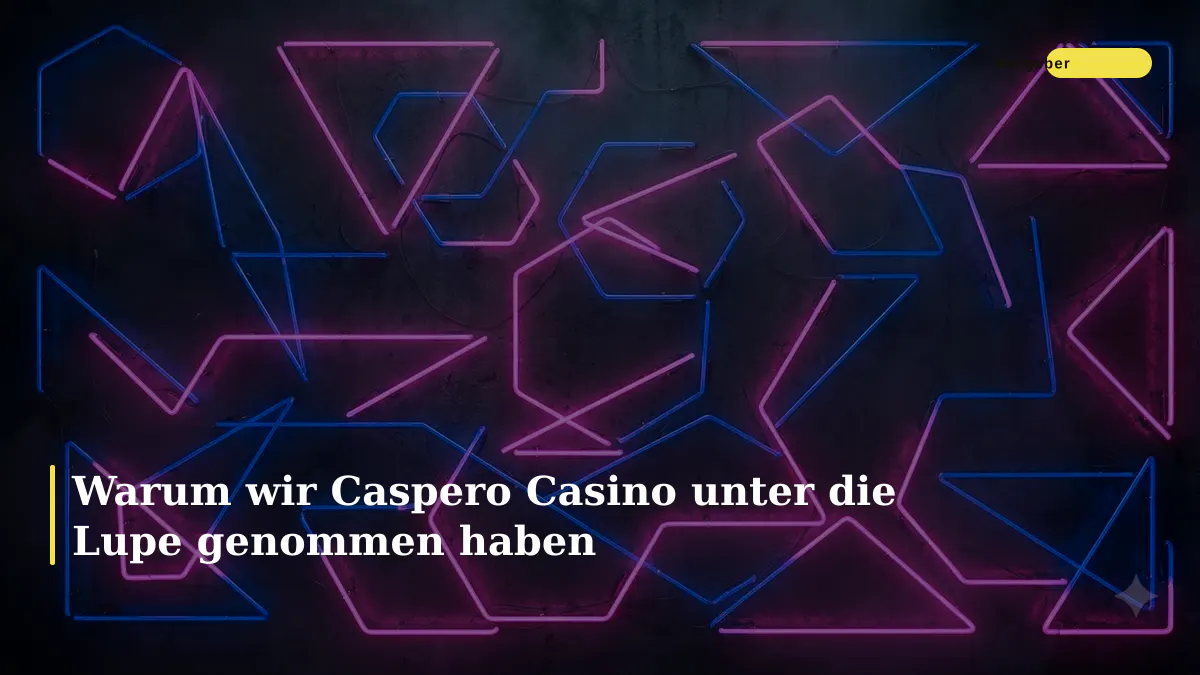 Warum wir Caspero Casino unter die Lupe genommen haben