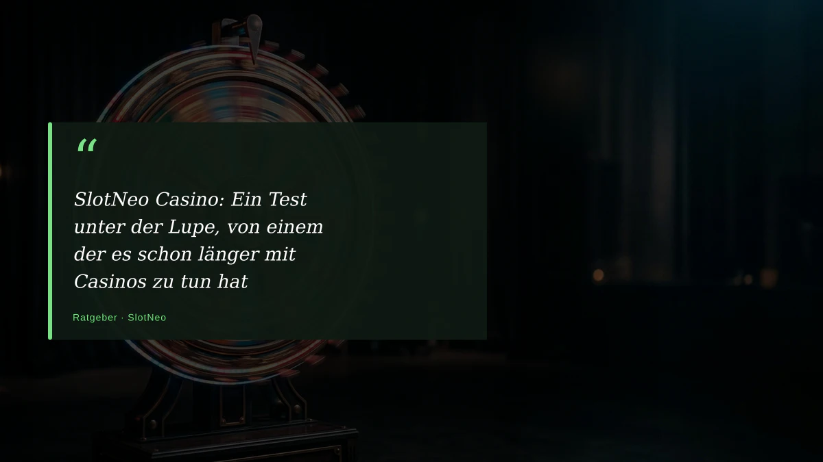 SlotNeo Casino: Ein Test unter der Lupe, von einem der es schon länger mit Casinos zu tun hat