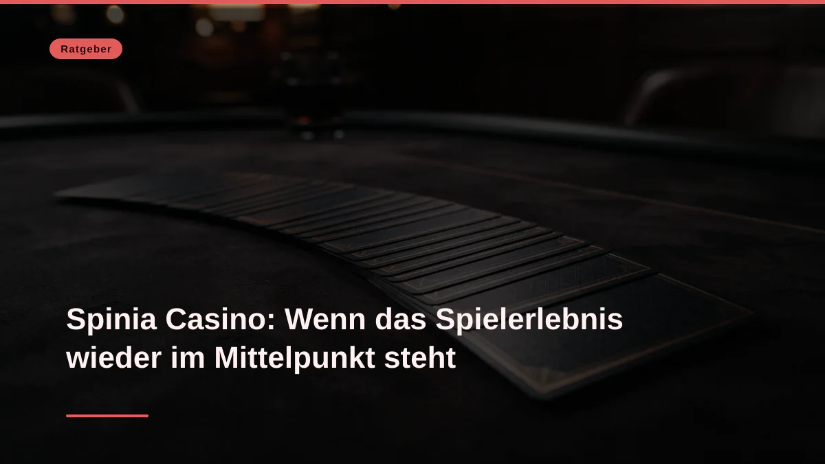 Spinia Casino: Wenn das Spielerlebnis wieder im Mittelpunkt steht