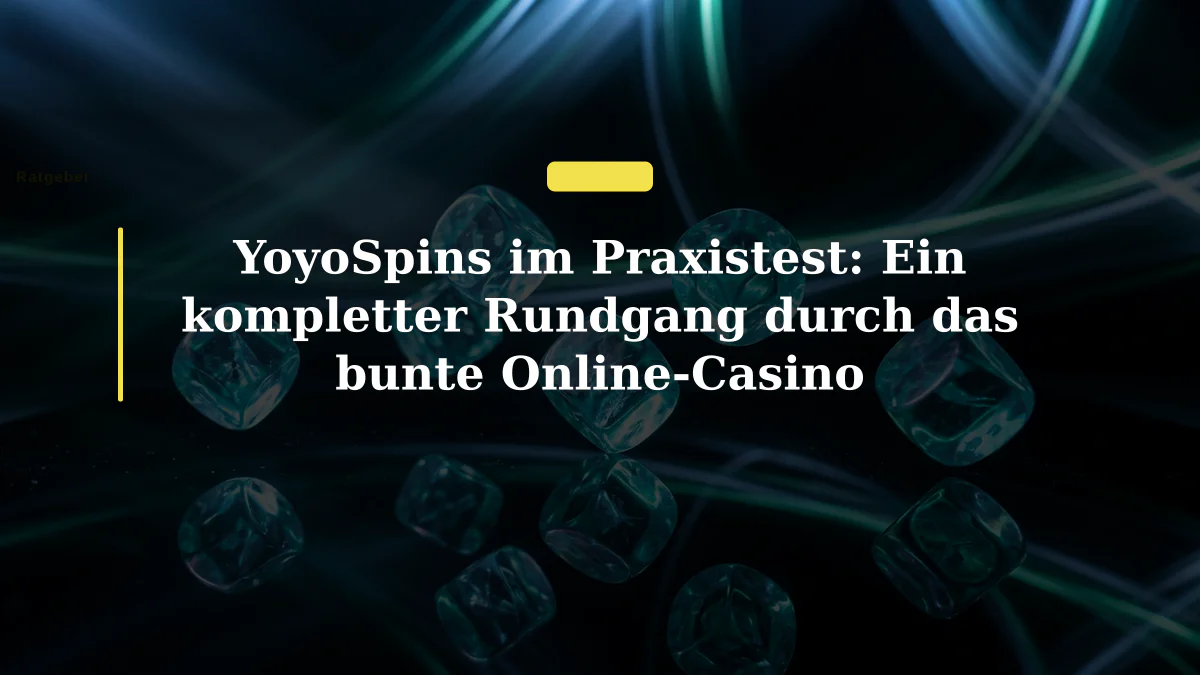 YoyoSpins im Praxistest: Ein kompletter Rundgang durch das bunte Online-Casino
