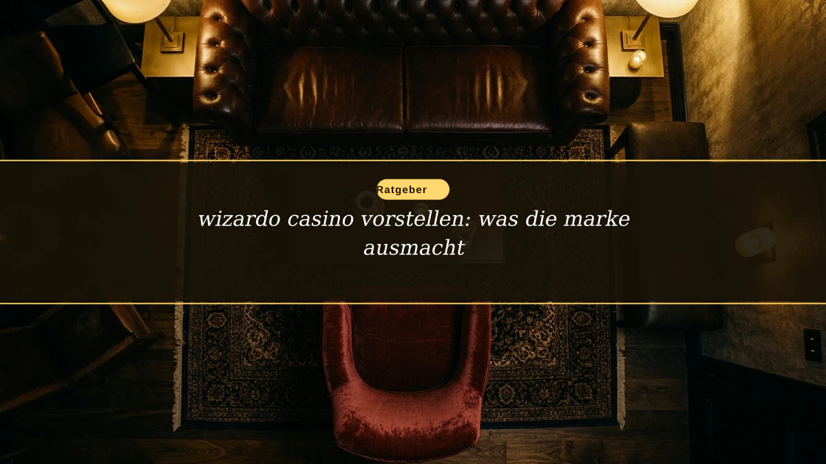 wizardo casino vorstellen: was die marke ausmacht