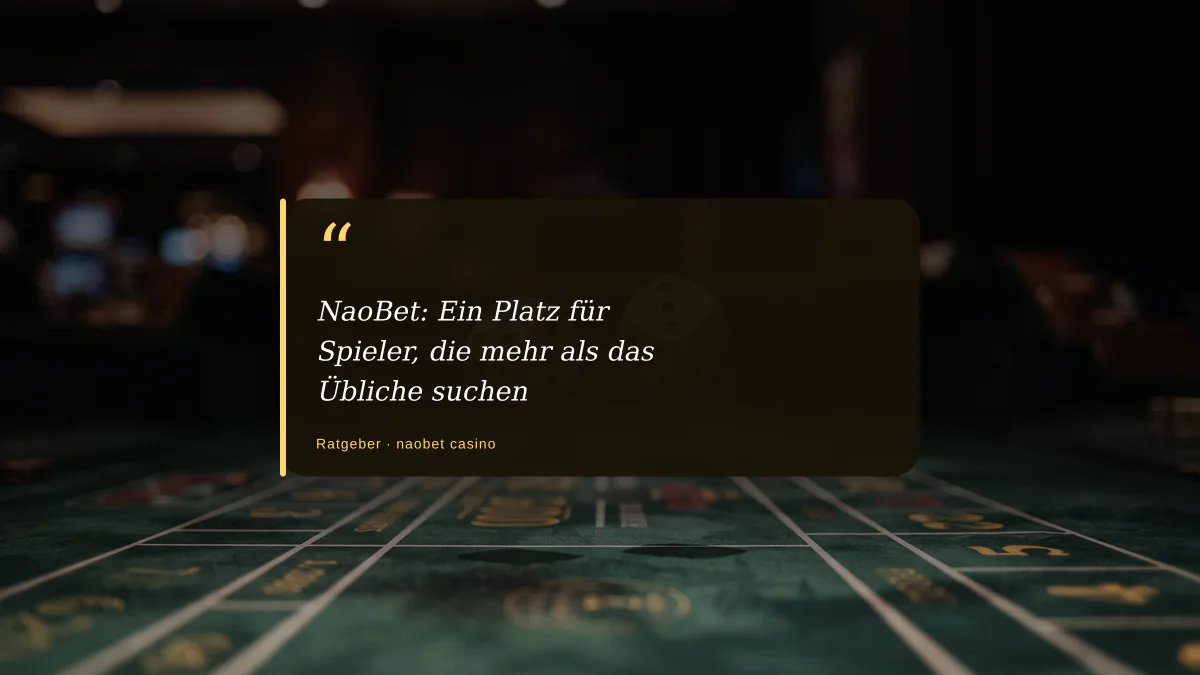 NaoBet: Ein Platz für Spieler, die mehr als das Übliche suchen